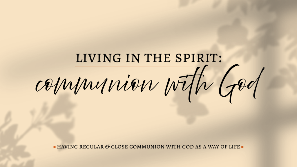 Living in the Spirit: Communion with God